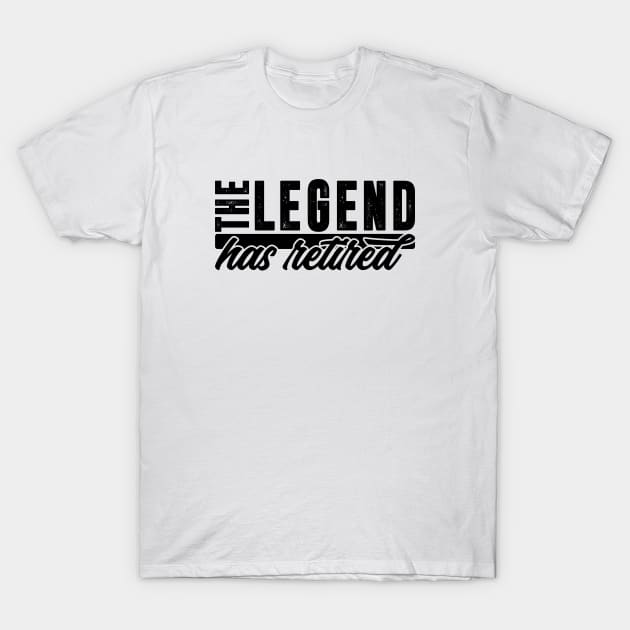 The legend has retired. Perfect present for mom mother dad father friend him or her T-Shirt by SerenityByAlex